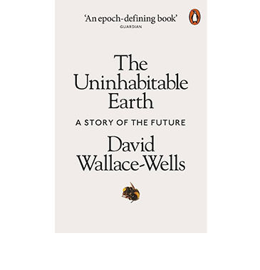 Book cover: The Uninhabitable Earth: a story of the future. Author: David Wallace-Wells