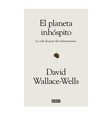 Portada libro: El planeta inhóspito: la vida después del calentamiento. Autor David Wallace-Wells.